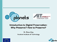 Introduction to Digital Preservation: Why Preserve? How to Preserve?